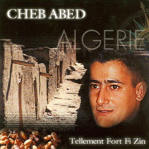 Amazon.com: Tellement Fort Fi Zin - Disc 1/2 : Cheb Abed: Digital Music
