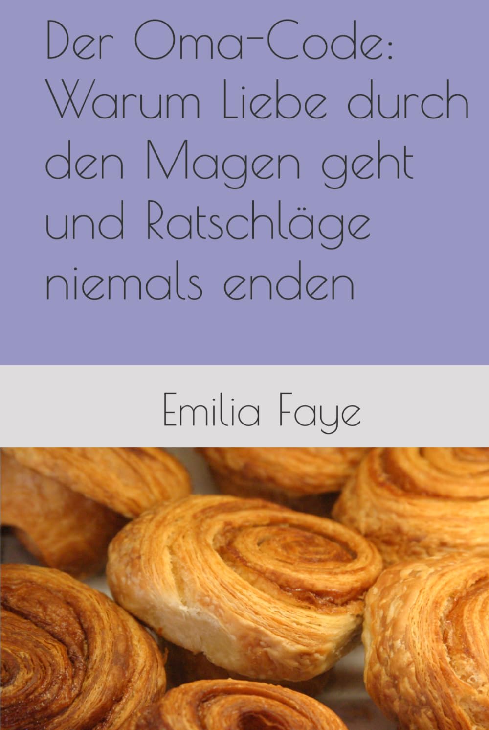 Der Oma-Code: Warum Liebe durch den Magen geht und Ratschläge niemals enden
