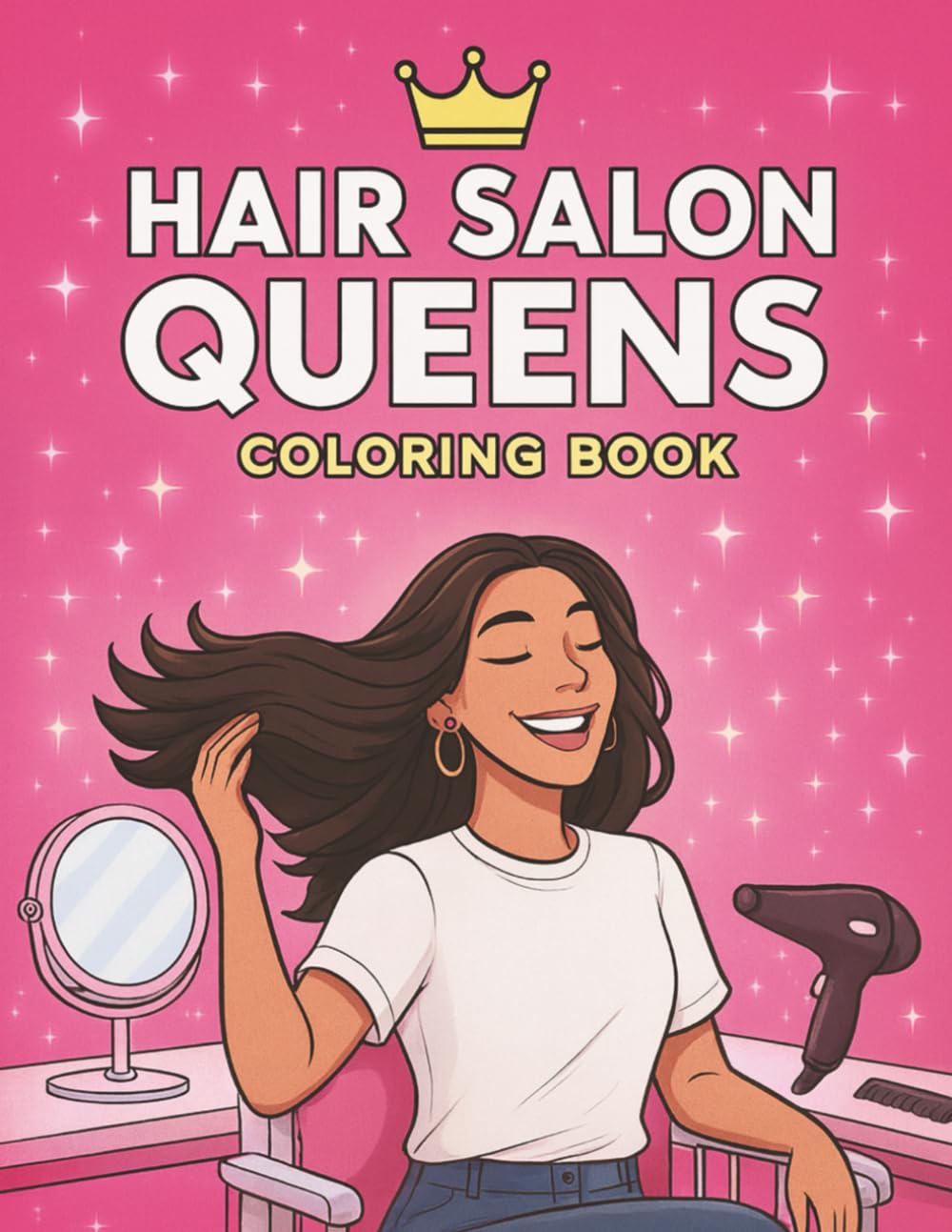 Hair Salon Queens: A Glam & Stylish Coloring Book for Girls Who Love Hair, Beauty, and Salon Fun
