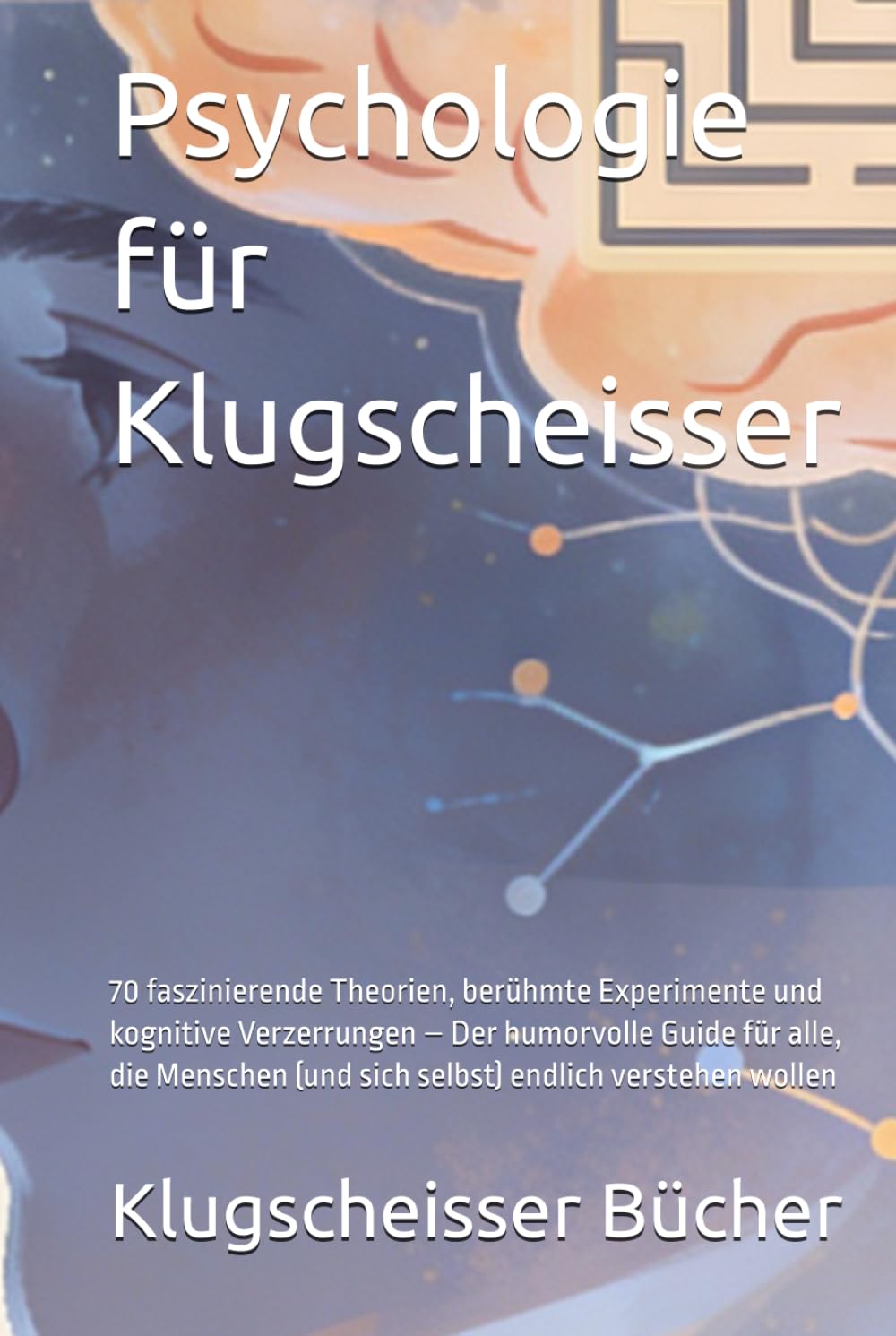 Psychologie für Klugscheisser: 70 faszinierende Theorien, berühmte Experimente und kognitive Verzerrungen – Der humorvolle Guide für alle, die ... verstehen wollen (Klugscheisser Bücher)
