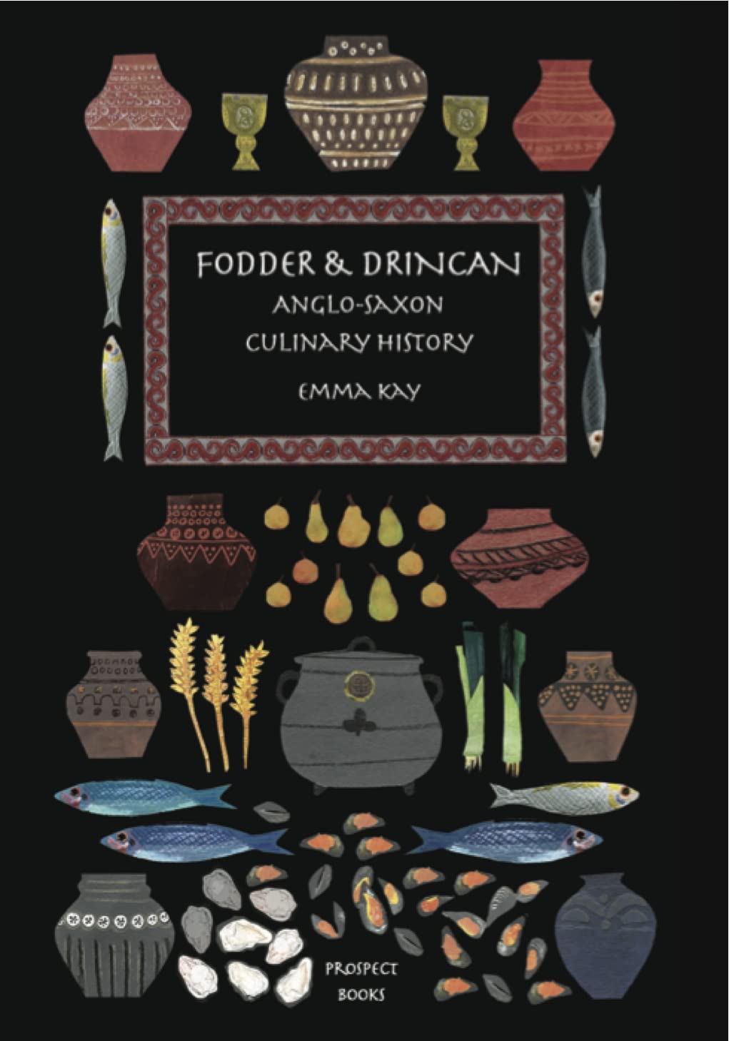 Fodder & Drincan: Anglo-Saxon Culinary History (The English Kitchen)