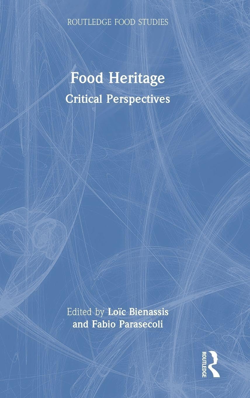 Food Heritage: Critical Perspectives (Routledge Food Studies)