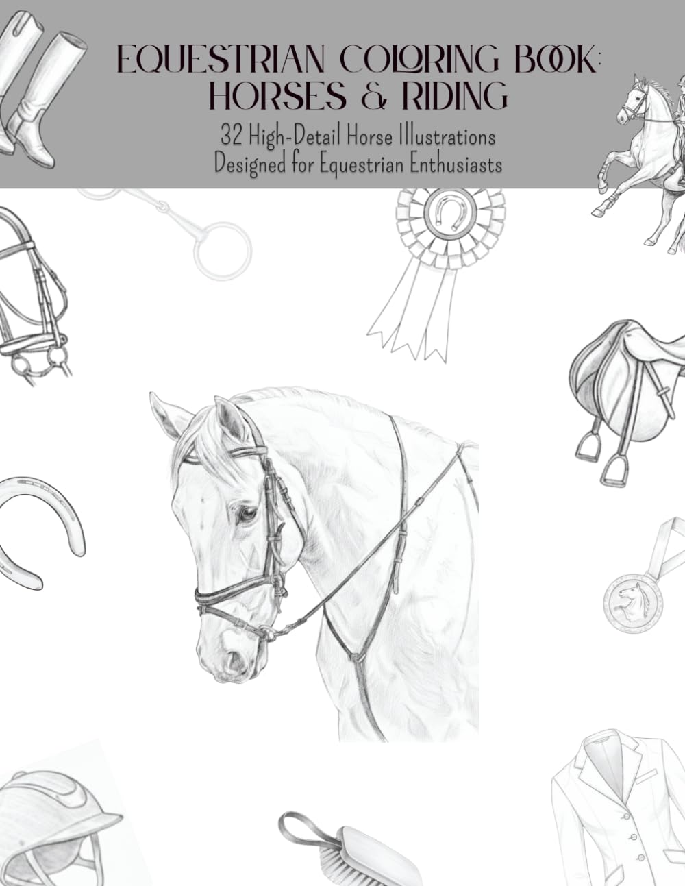 EQUESTRIAN COLORING BOOK: HORSES & RIDING: 32 High-Detail Horse Illustrations Designed for Equestrian Enthusiasts