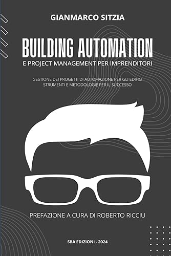 Building Automation e Project Management: Gestione dei progetti di automazione per gli edifici: Strumenti e metodologie per il successo.