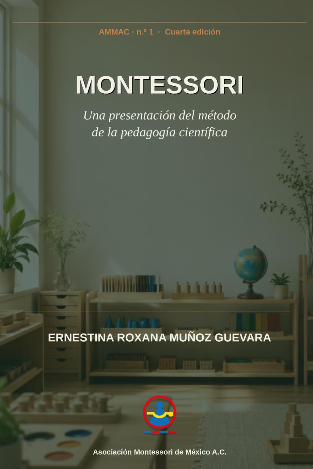 Montessori: Una presentación del método de la pedagogía científica (Asociación Montessori de México A.C.)