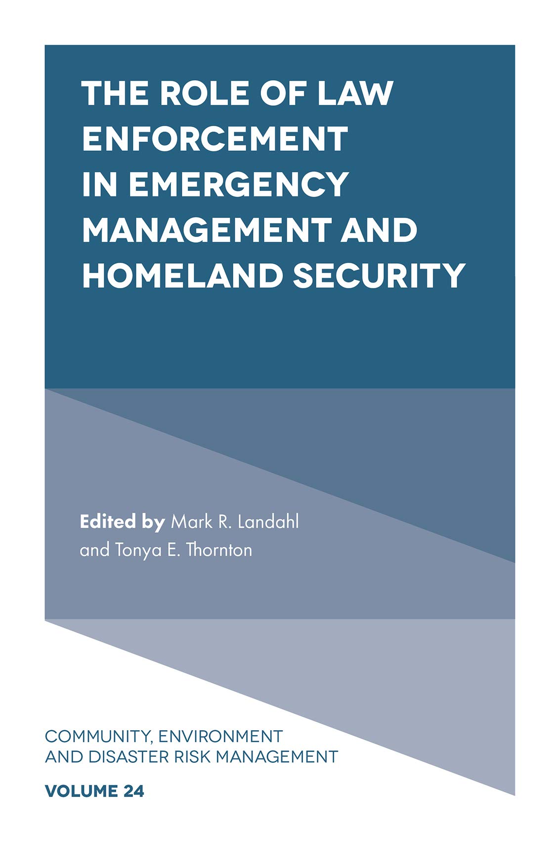 Buy The Role of Law Enforcement in Emergency Management and Homeland Security (24) (Community Environment and Disaster Risk Management) — BookShops.in