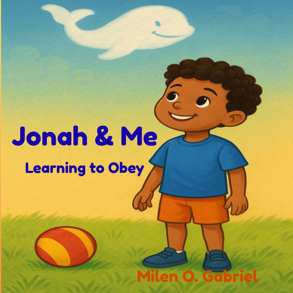 Jonah & Me : Learning to Obey: "A Child's Journey: Discovering Why Obedience Matters" (The Bible and Me)