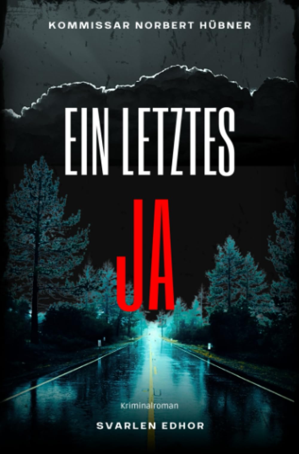 EIN LETZTES JA: Kriminalroman - Kommissar Norbert Hübner 14: Buchhandelsausgabe: Cover matt, Format: 12x19 cm: Kriminalroman ｜ Kommissar Norbert Hübner (Band 14)