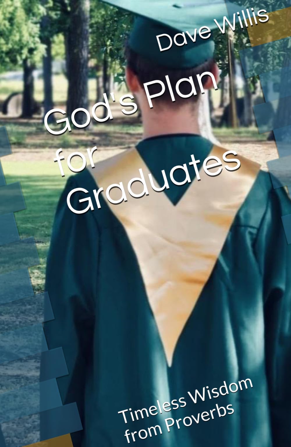 God's Plan for Graduates: Timeless Wisdom from Proverbs
