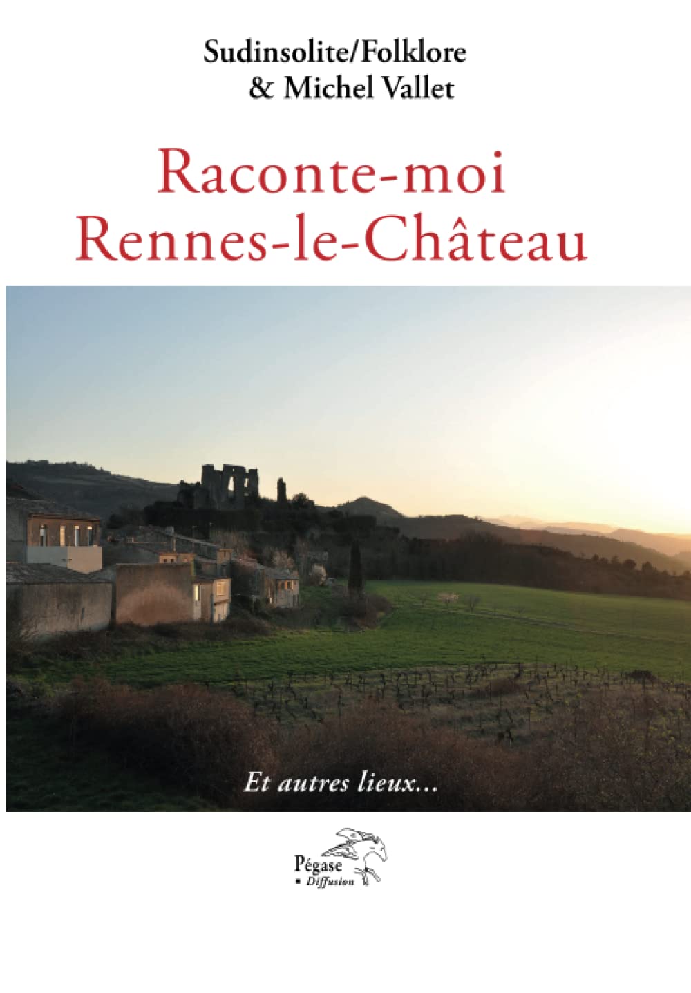 Raconte-moi Rennes-le-Château et autres lieux...