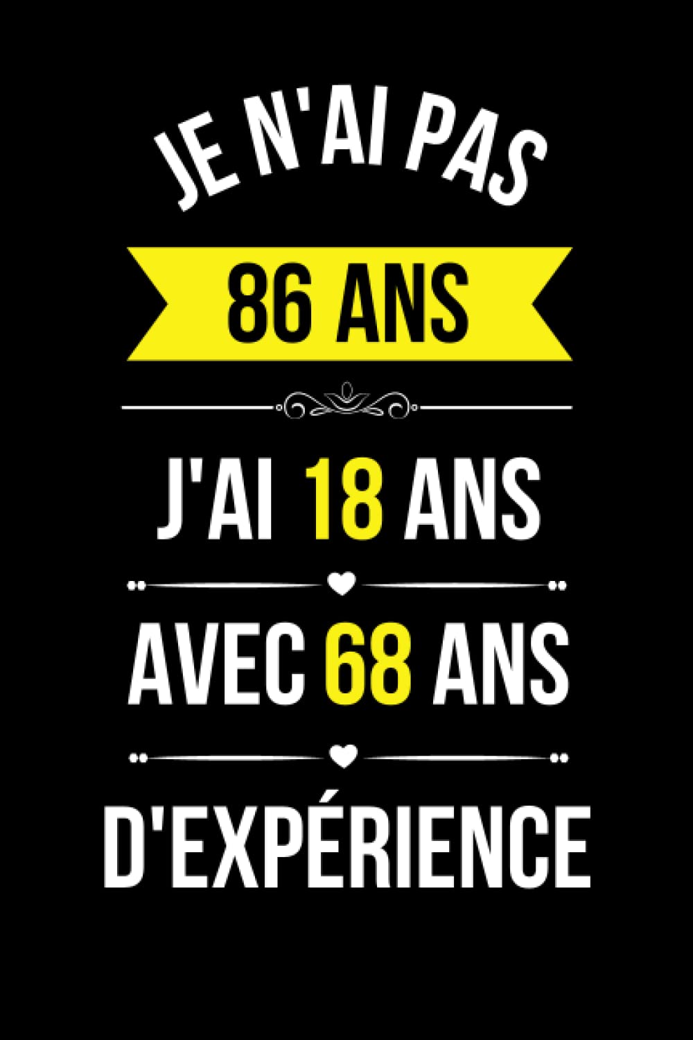 Débardeur Humoristique Femme - "Je N'ai Pas 25 Ans, J'ai 18 Ans Et 7 Ans D'expérience" - Cadeau Anniversaire Drôle