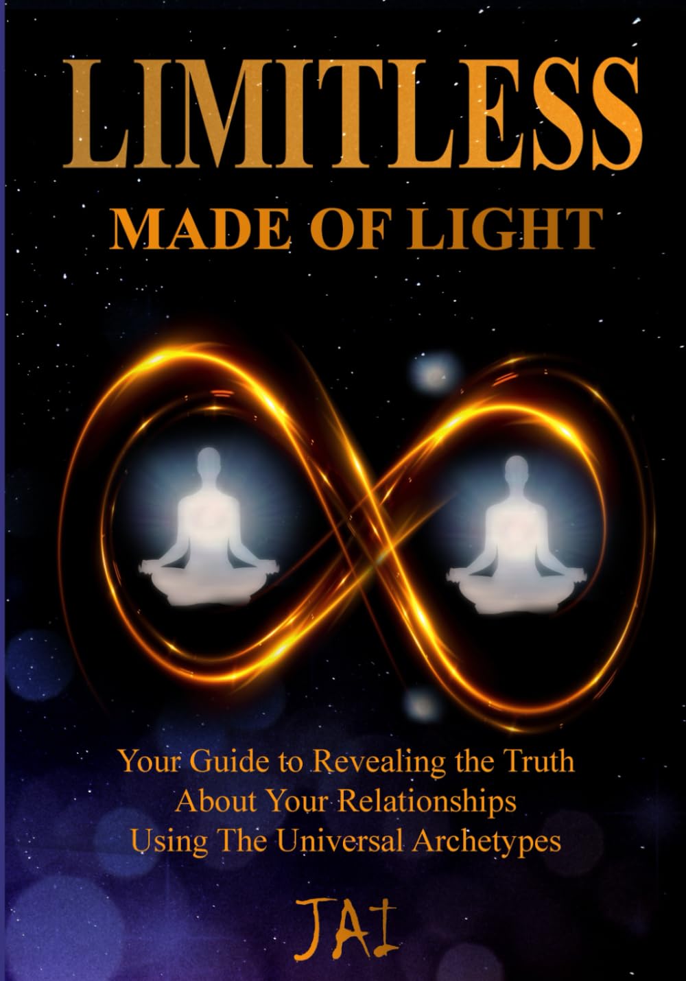 LIMITLESS: MADE OF LIGHT: Your Guide to Revealing the Truth about Your ...