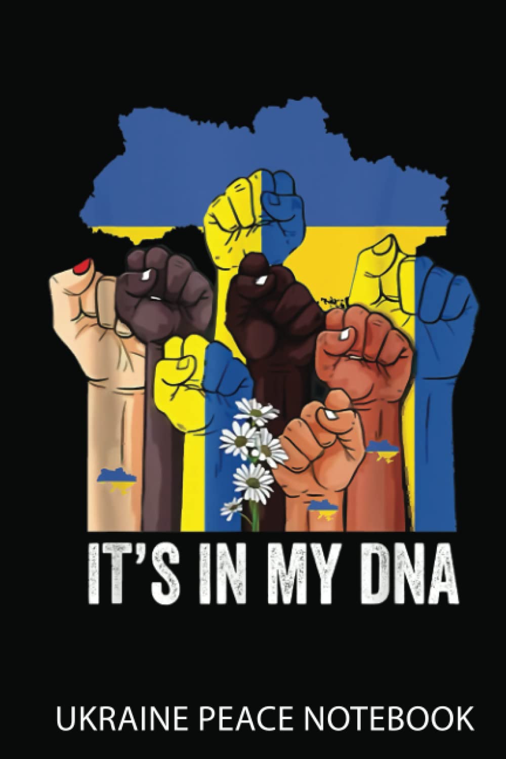 Ukraine Peace Notebook: It'S In My Dna Ukraine, Peace For Ukraine, Support Ukraine | Notebook 6X9 120 Pages | Support Ukraine