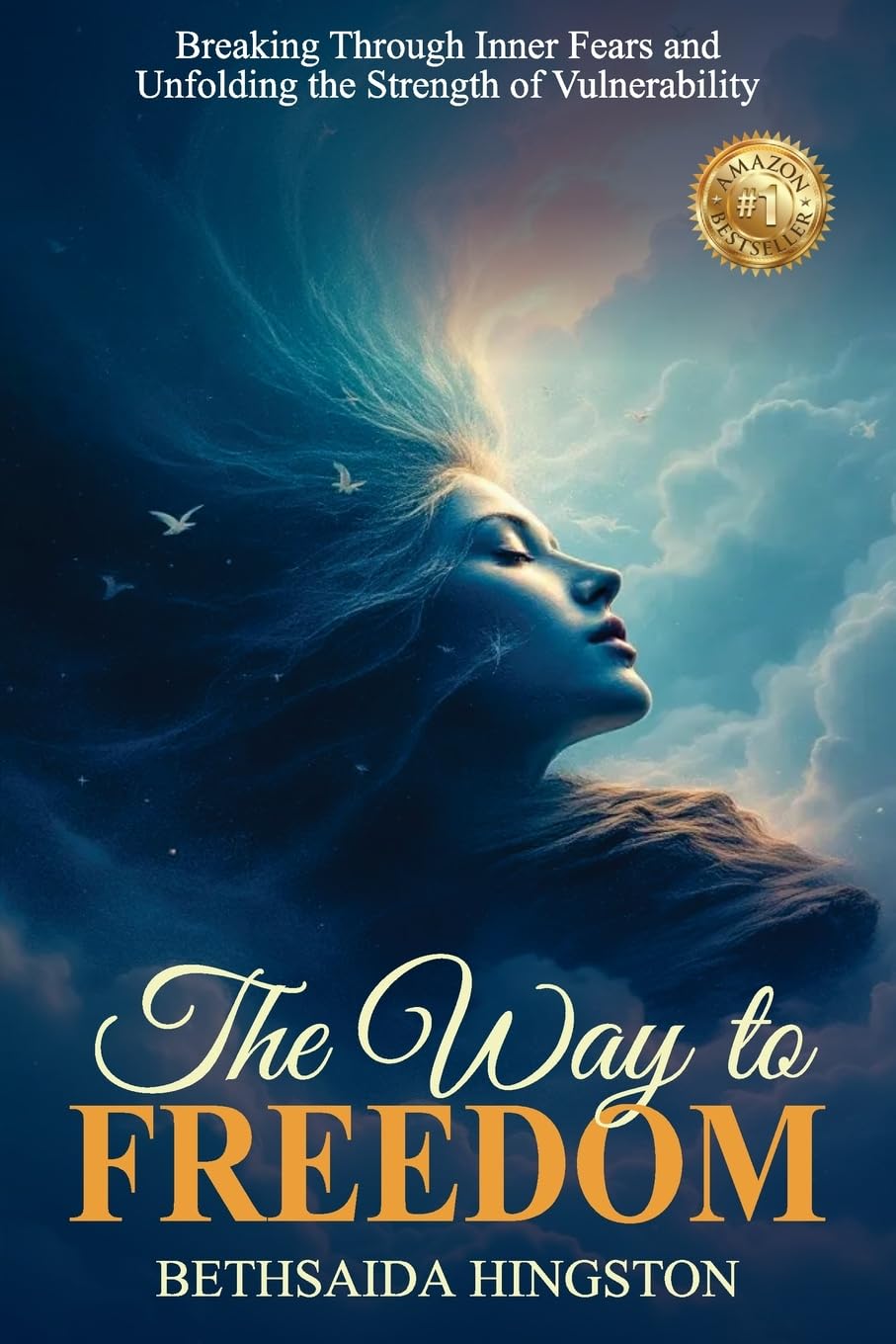 The Way to Freedom: Breaking Through Inner Fears and Unfolding the Strength of Vulnerability