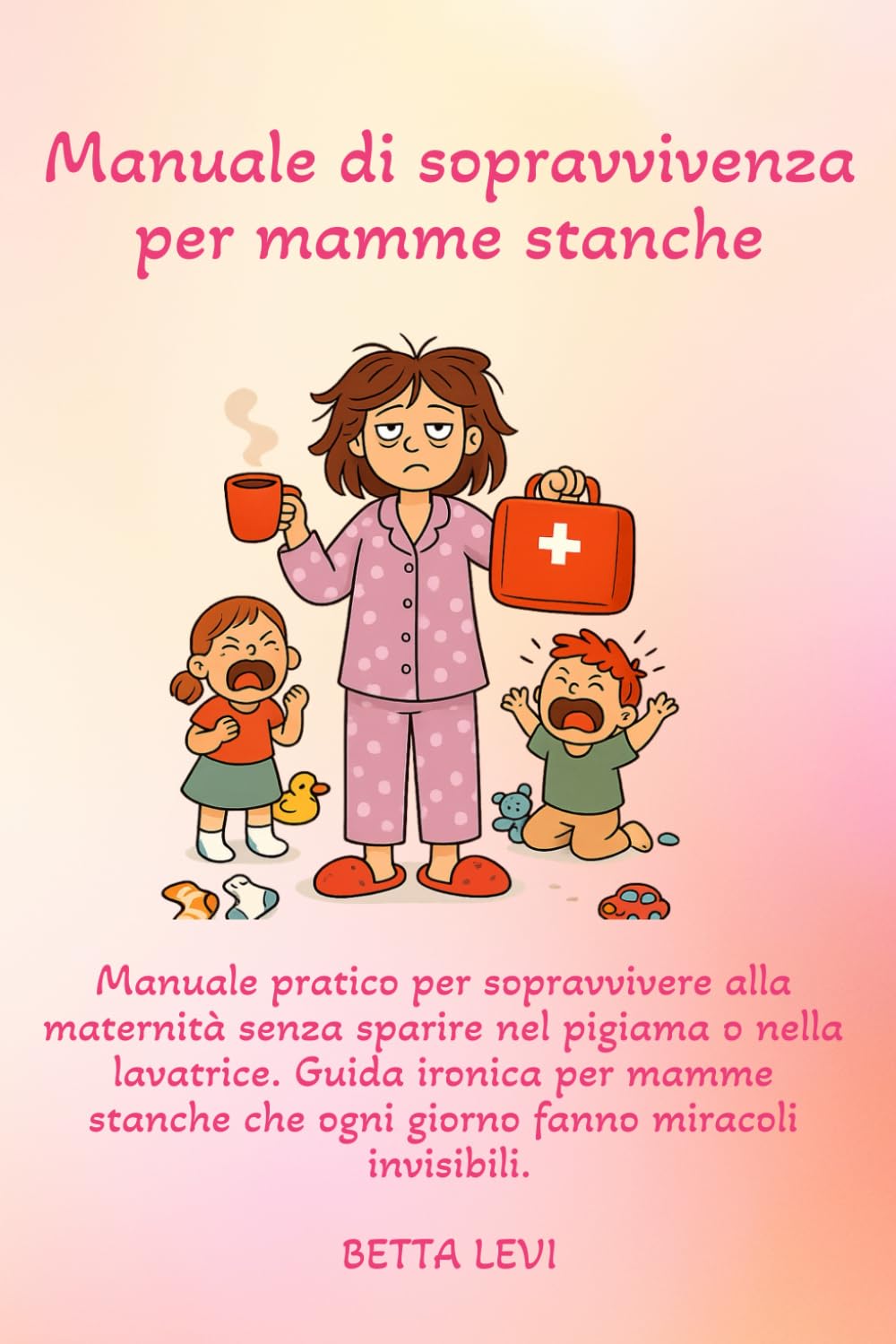 Manuale di sopravvivenza per mamme stanche: Manuale pratico per sopravvivere alla maternità senza sparire nel pigiama o nella lavatrice. Guida ironica per mamme stanche che ogni giorno fanno miracoli