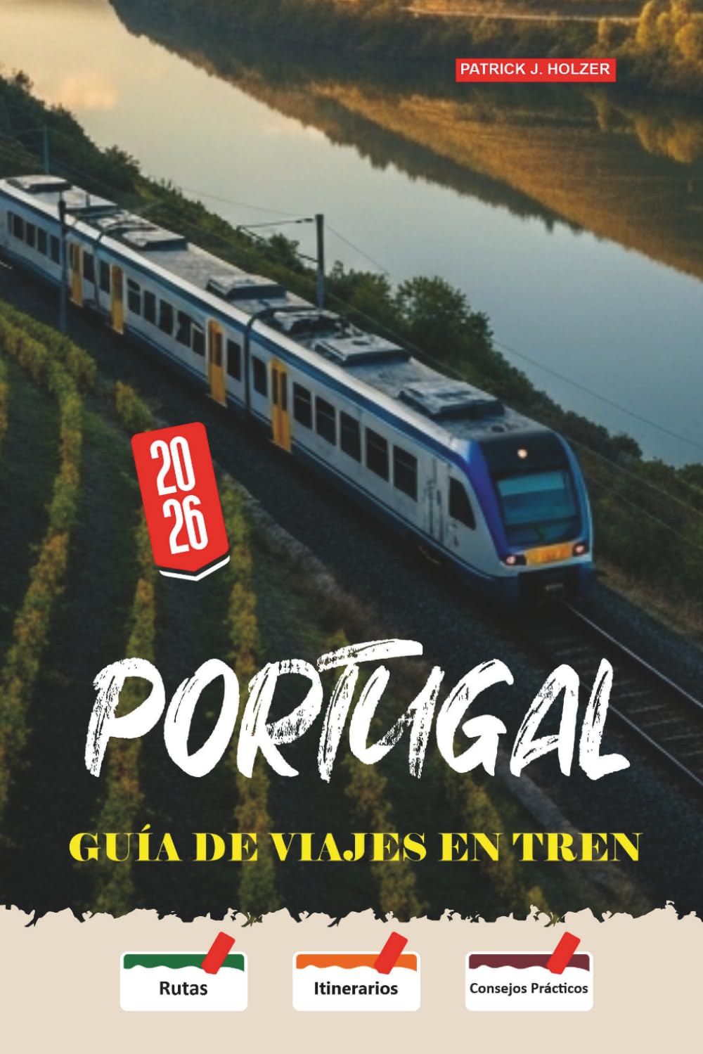 PORTUGAL Guía de Viajes en Tren 2026: Viajes lentos en tren desde la línea del Duero hasta el Algarve con estrategias de reserva honestas para viajeros independientes