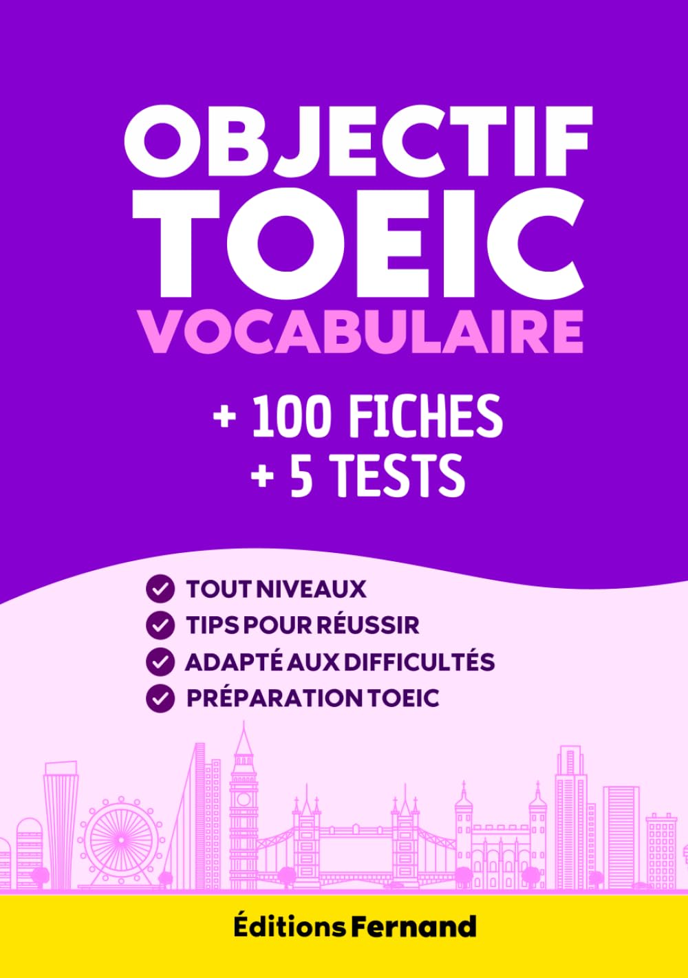 Objectif TOEIC Vocabulaire: Préparation au TOEIC 2026 (Listening & Reading) – 100 fiches de vocabulaire anglais, exercices corrigés et 5 tests pour réussir l'examen, tout niveaux