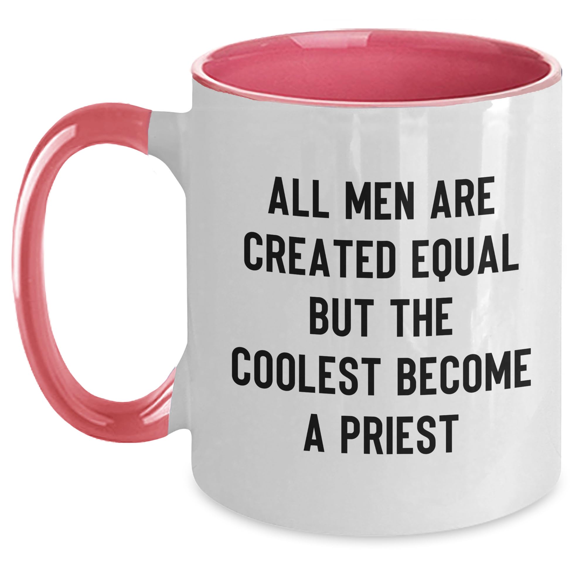 Funny All Men Are Created Equal But The Coolest Become A Priest Two Tone Coffee Mug - Uniq — funny ceramic mug from ShopProudGifts