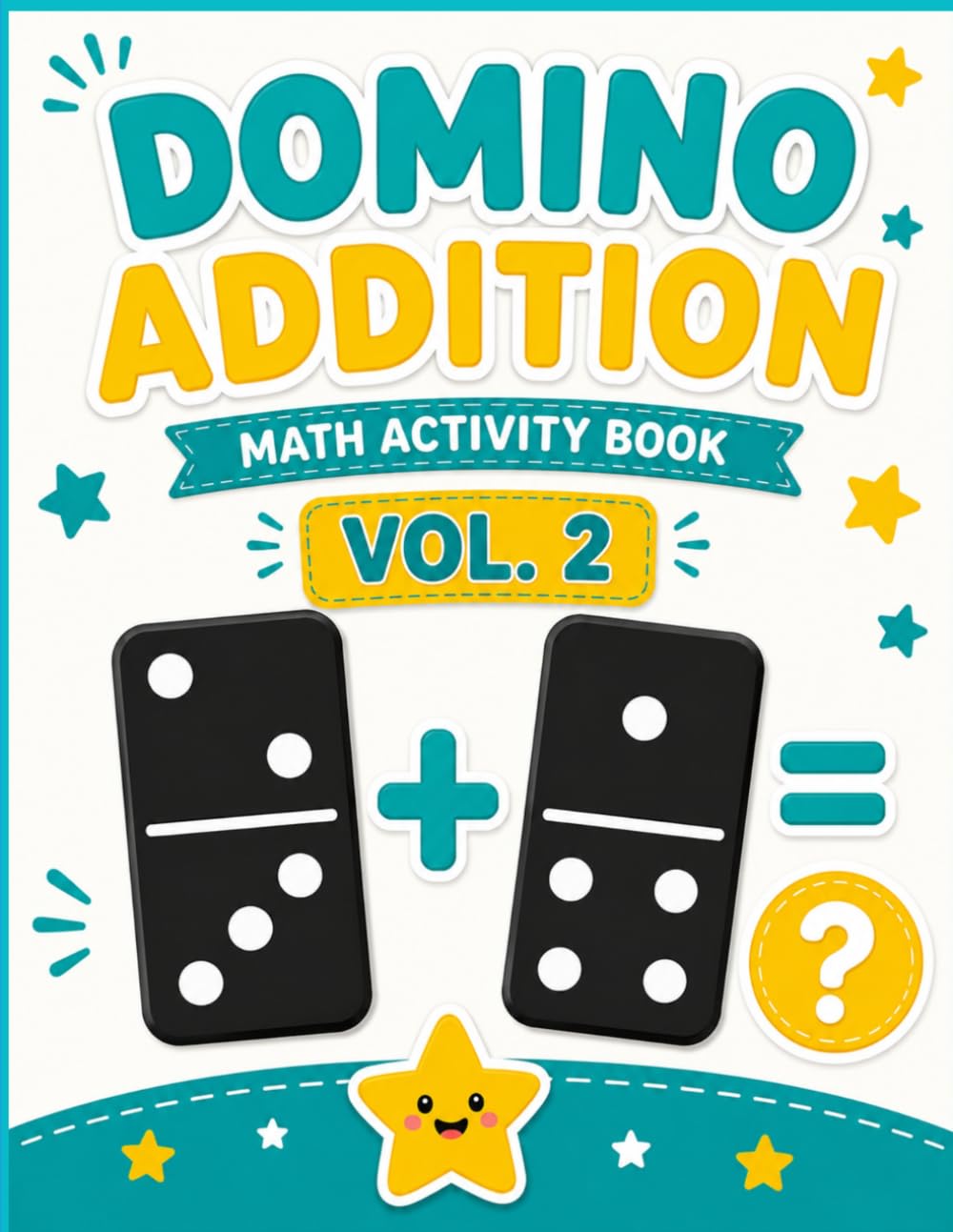 Domino Addition Math Activity Book.: Math Activity Book Vol. 2: Kindergarten and First Grade Visual Addition Workbook with Fun Domino Puzzles and Math Practice Games for Kids