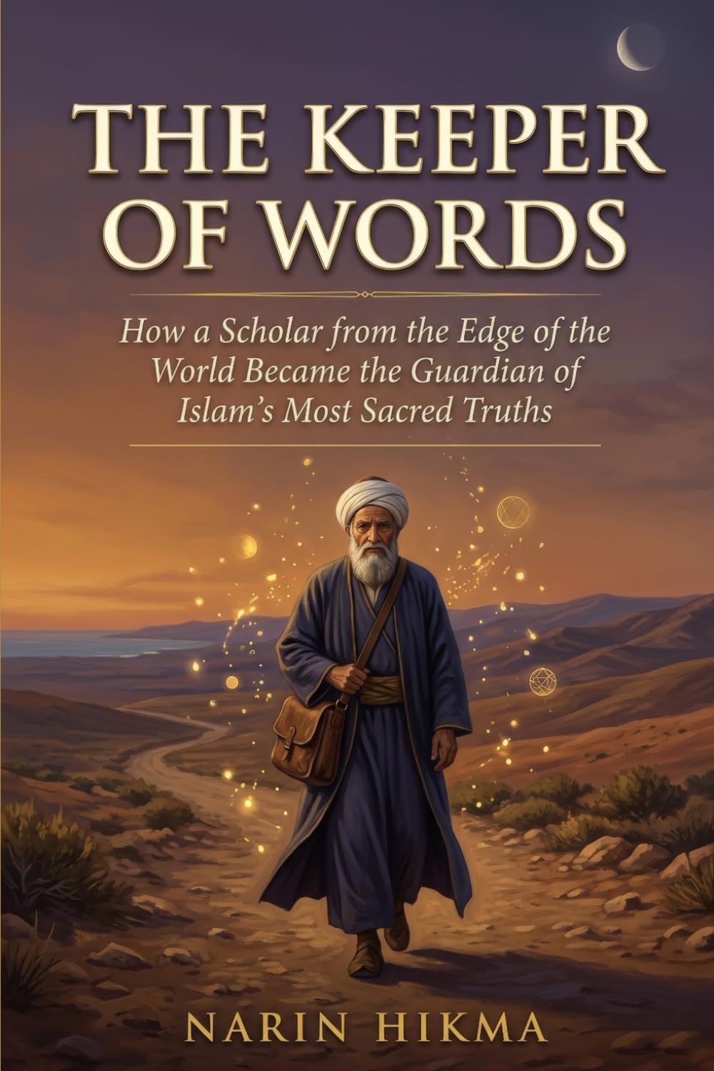 The Keeper of Words: How a Scholar from the Edge of the World Became the Guardian of Islam's Most Sacred Truths