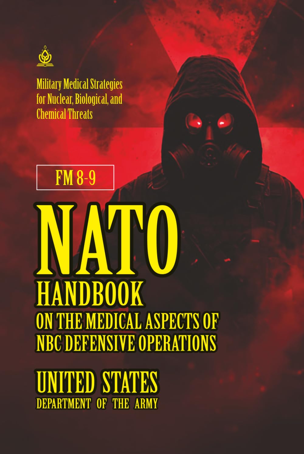FM 8-9 NATO Handbook on the Medical Aspects of NBC Defensive Operations: [Annotated] A Field Guide to Surviving Nuclear, Biological, and Chemical Warfare