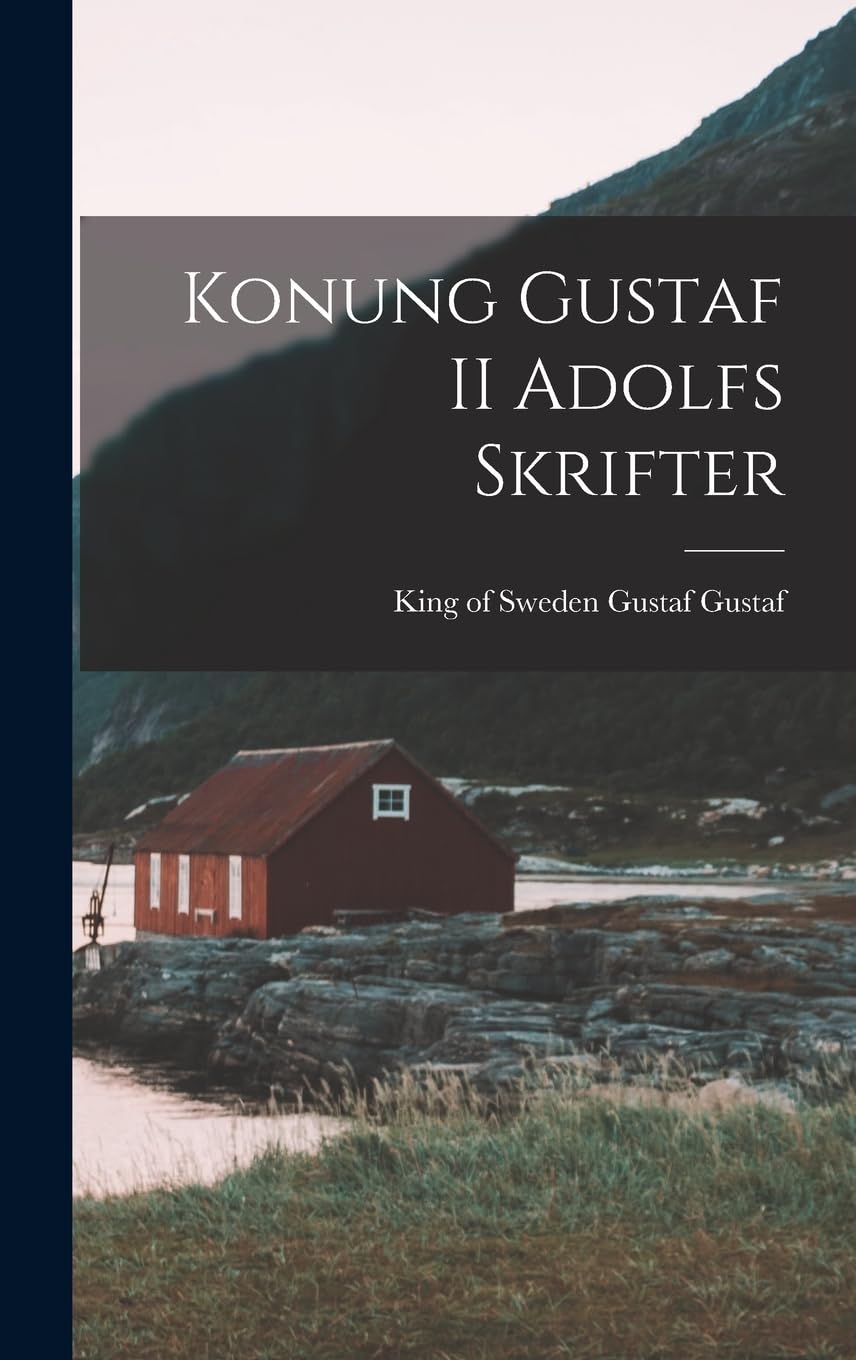 Konung Gustaf II Adolfs Skrifter