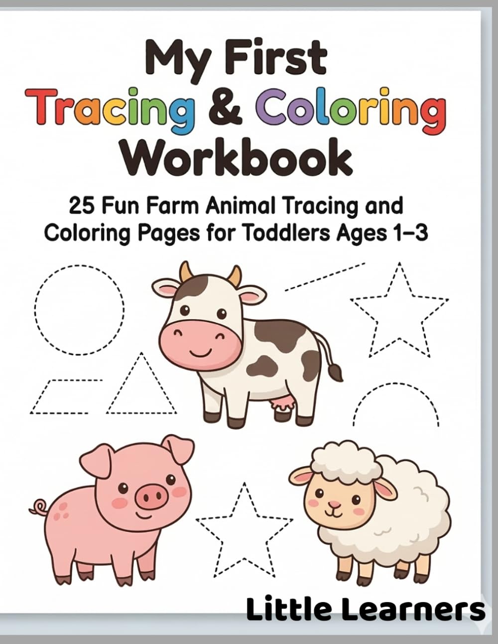 My First Tracing & Coloring Workbook for Toddlers: 25 Fun Farm Animal Tracing and Coloring Pages for Ages 1–3