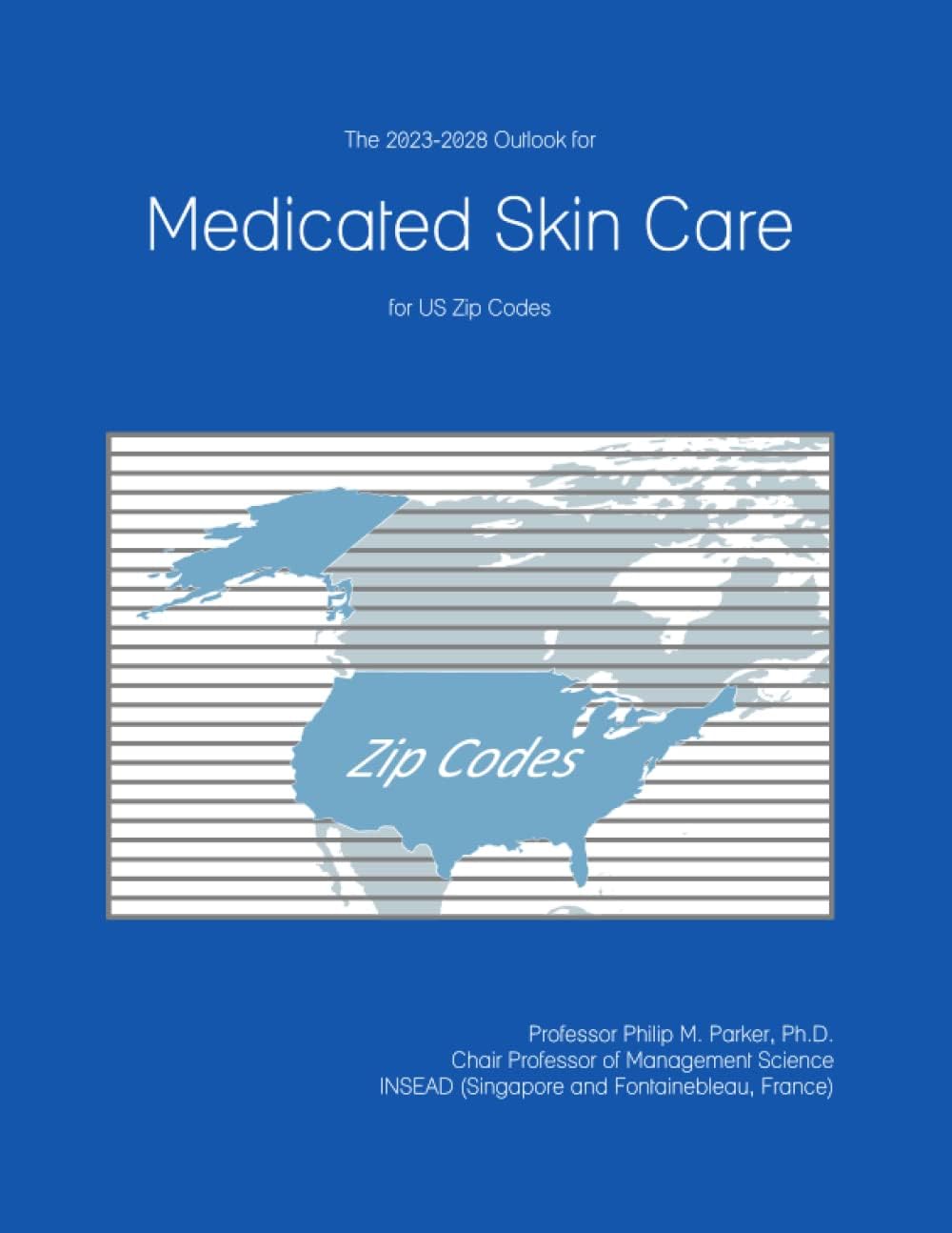 The 2023-2028 Outlook for Medicated Skin Care for US Zip Codes