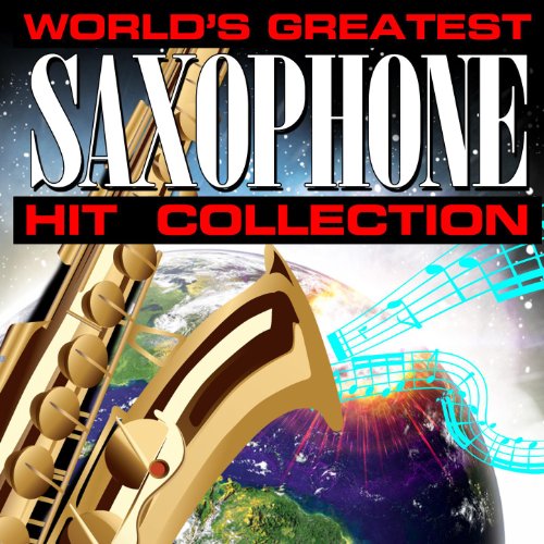 Riproduci The World's Greatest Saxophone Hit Collection di Sax Hit