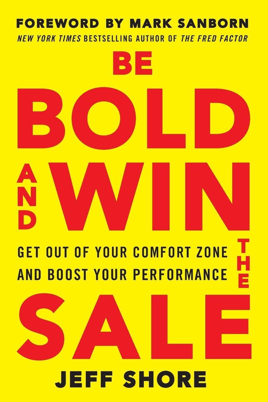 Be Bold and Win the Sale: Get Out of Your Comfort Zone and Boost Your Performance (BUSINESS BOOKS)