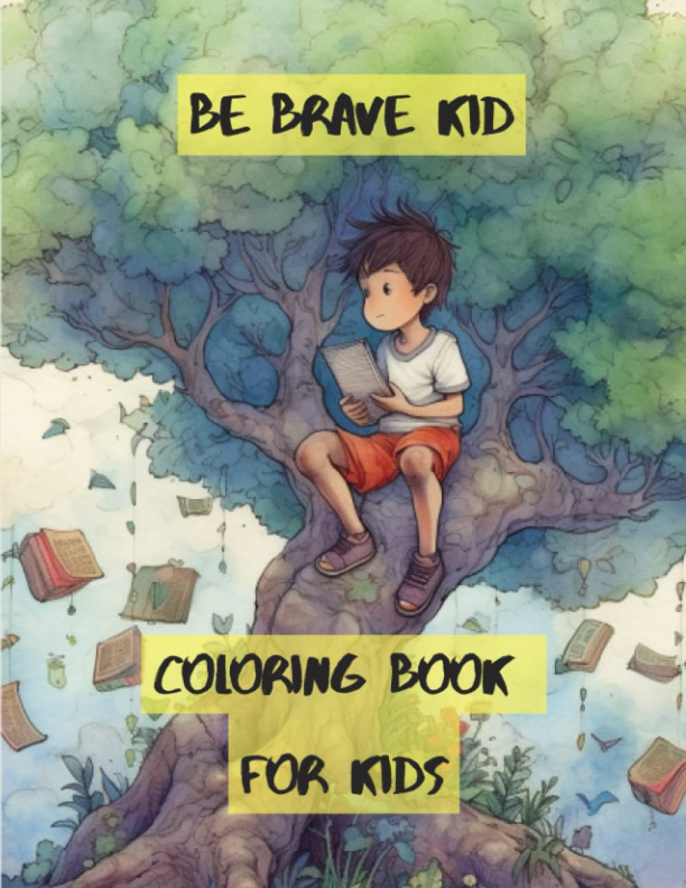 Be Brave Kid Coloring Book for Kids: Paint Your Dreams