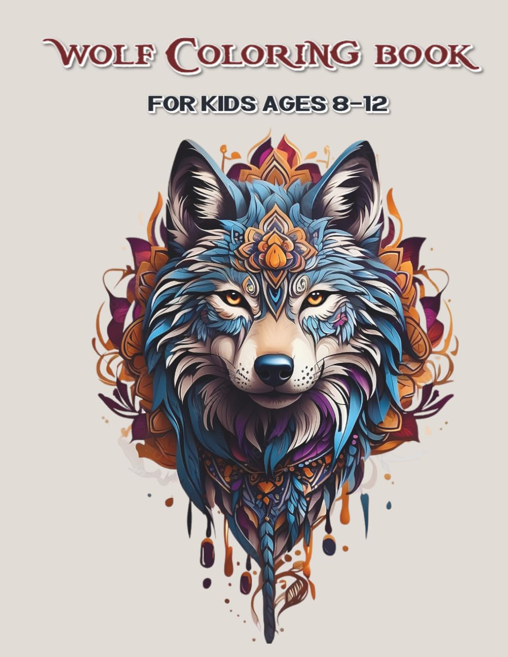 WOLF COLORING BOOK FOR KIDS AGES 8-12: Unique Designs wolf coloring pages for kids | Amazing wolf cute Gift for Boys and Girls... wolf lover ready to color with High Quality Images For All Ages.