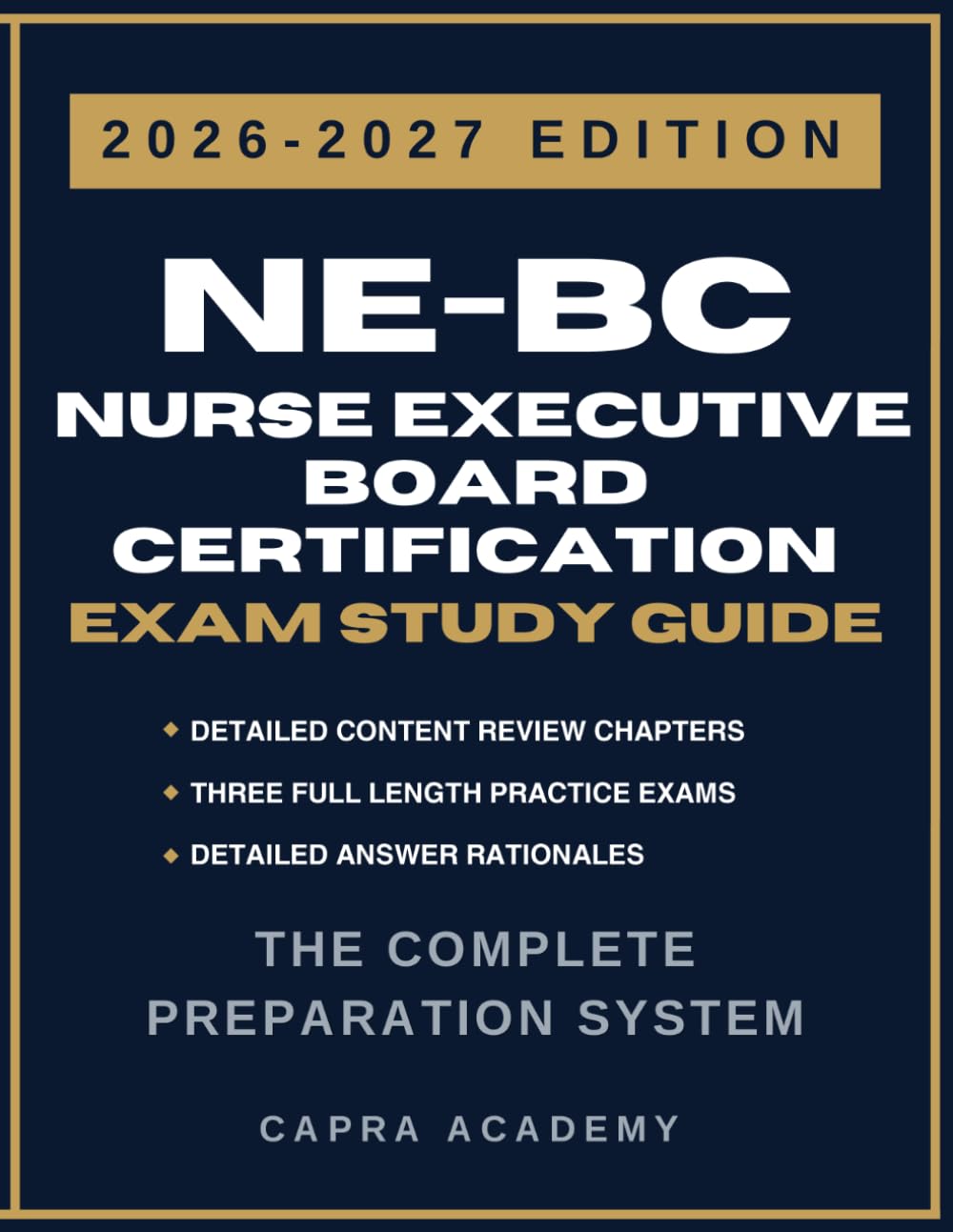 NE-BC Nurse Executive Board Certification Exam Study Guide 2026–2027: Comprehensive Review, Practice Questions, and Detailed Answer Explanations Aligned with ANCC Certification