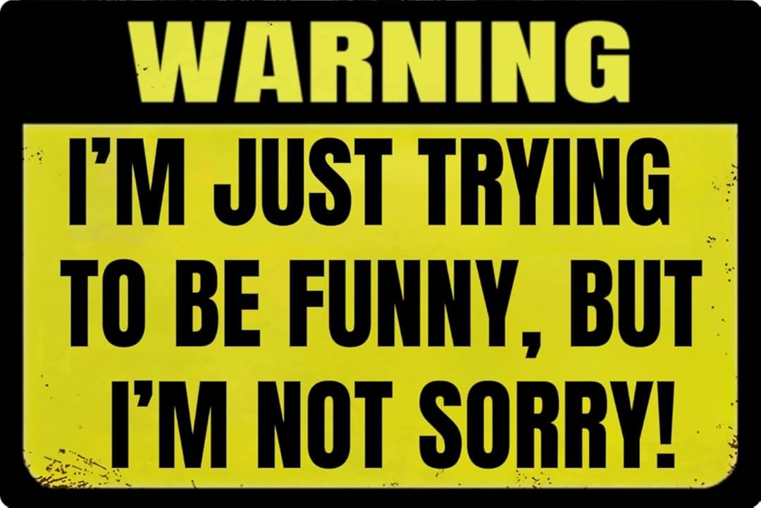 I'm Just Trying to Be Funny But I'm Not Sorry! Tin Sign Retro Art Plaque Wall Decor Funny Gifts for Cafe Home Kitchen Garage Bathroom Farm Garden Bar Metal Posters 8x12 Inch