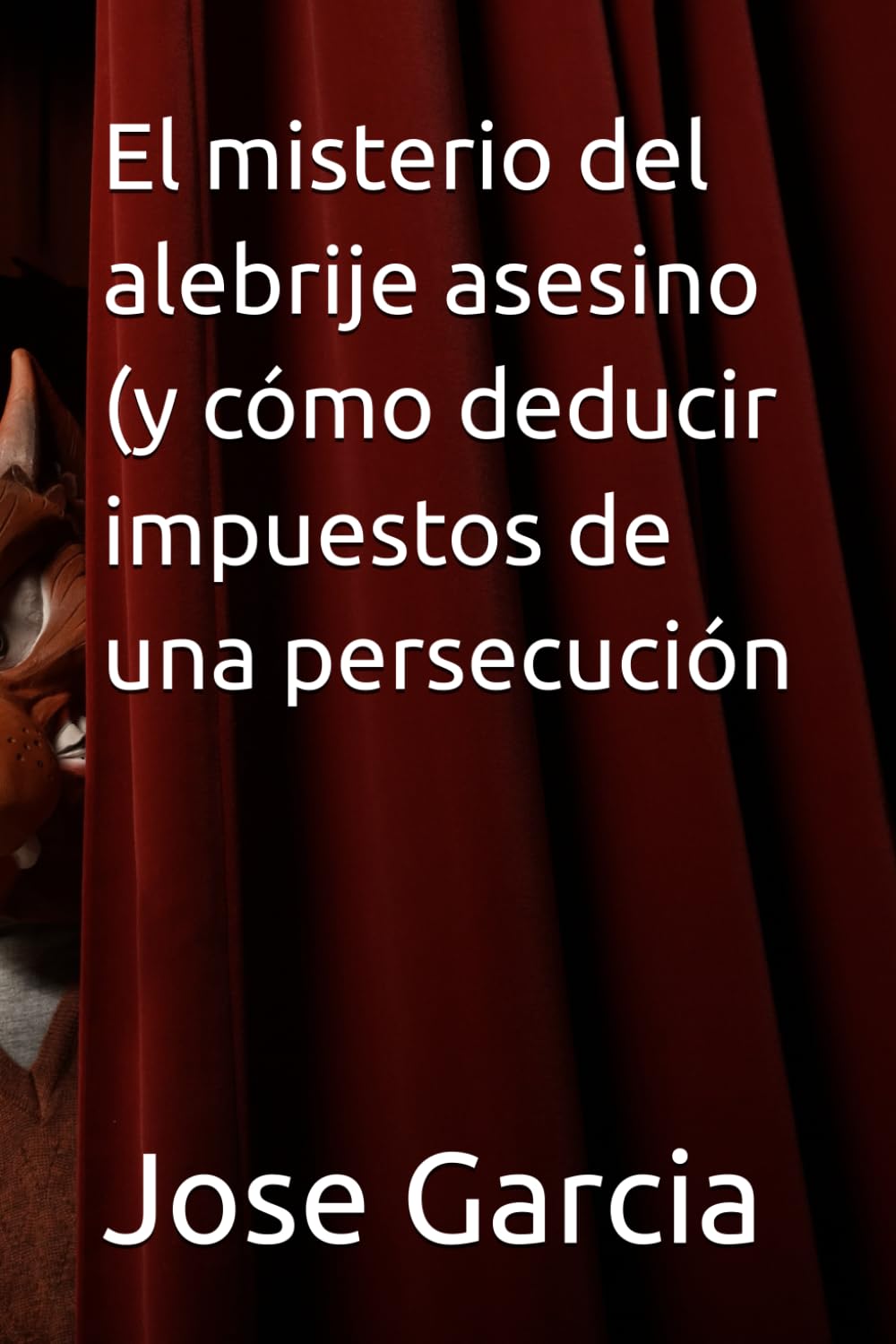 El misterio del alebrije asesino (y cómo deducir impuestos de una persecución