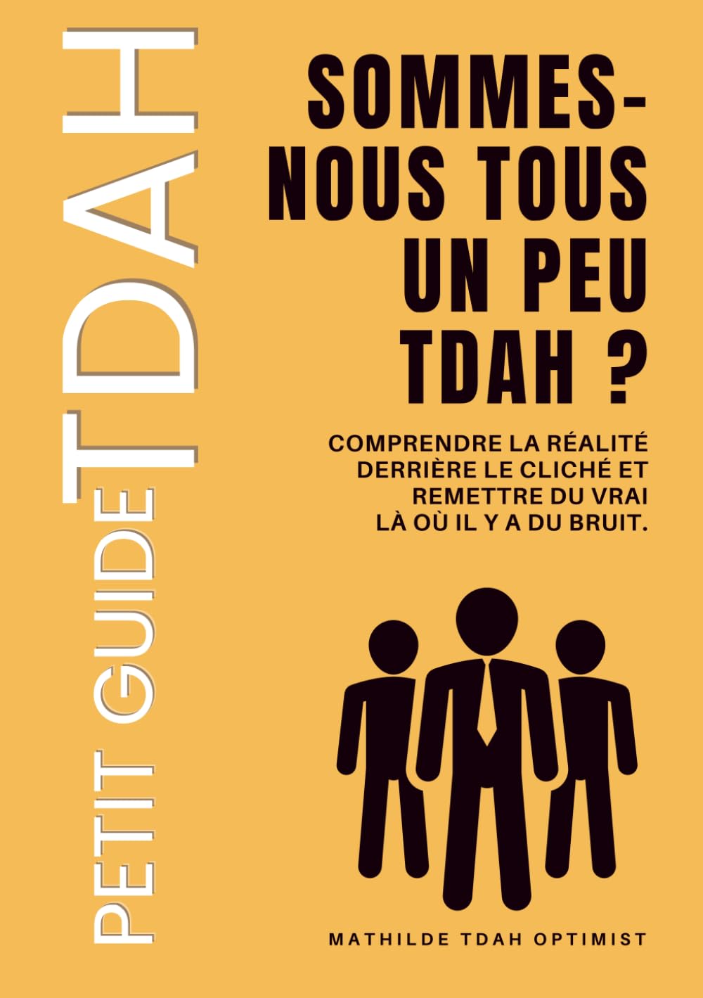 Sommes-nous tous un peu tdah ?: Fake news ! Le TDAH n’est pas “à la mode”. Il est juste plus visible.