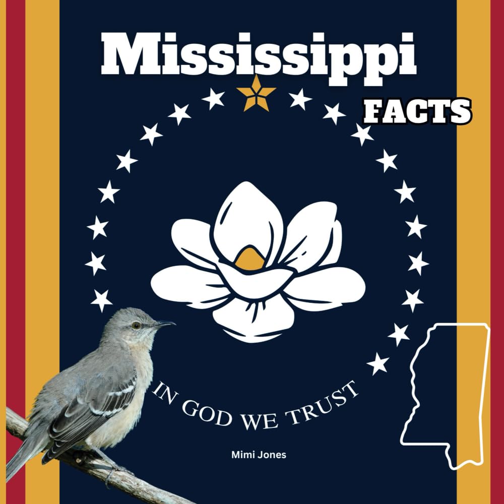 Mississippi Facts: Interesting Facts About Mississippi (50 States Fact Books)
