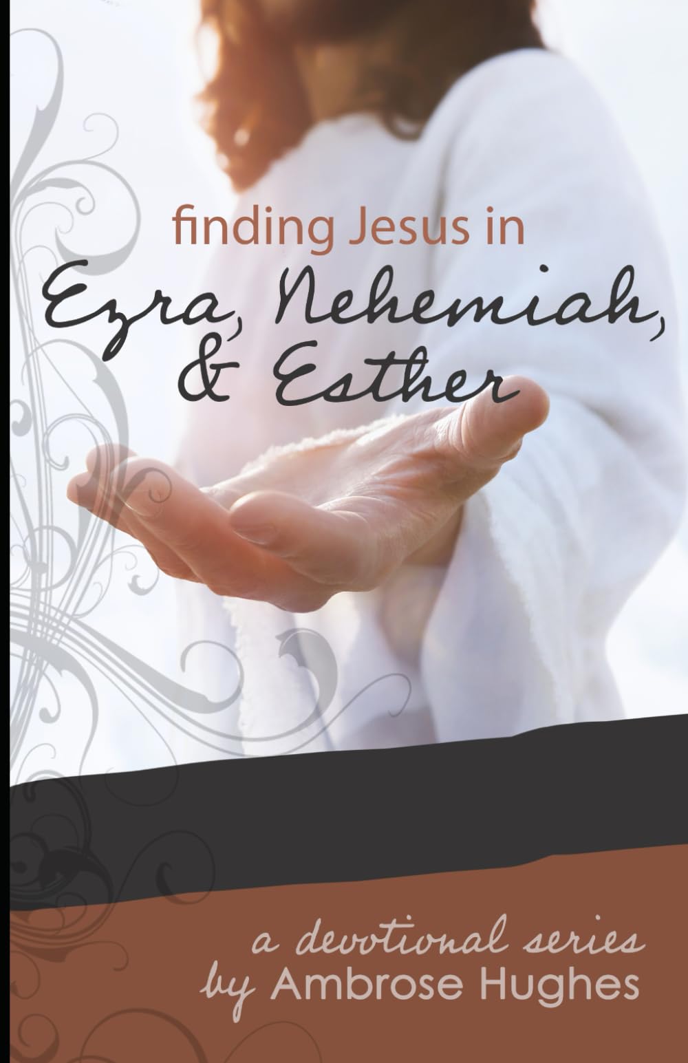 Finding Jesus in Ezra to Esther (Finding Jesus in the Old Testament)