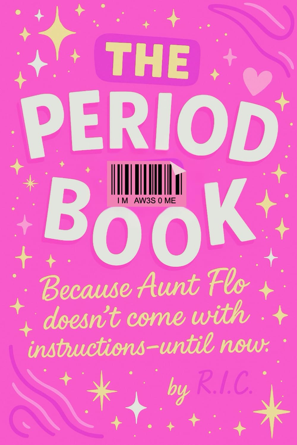 The Period Book: Because Aunt Flo Doesn’t Come With Instructions until now