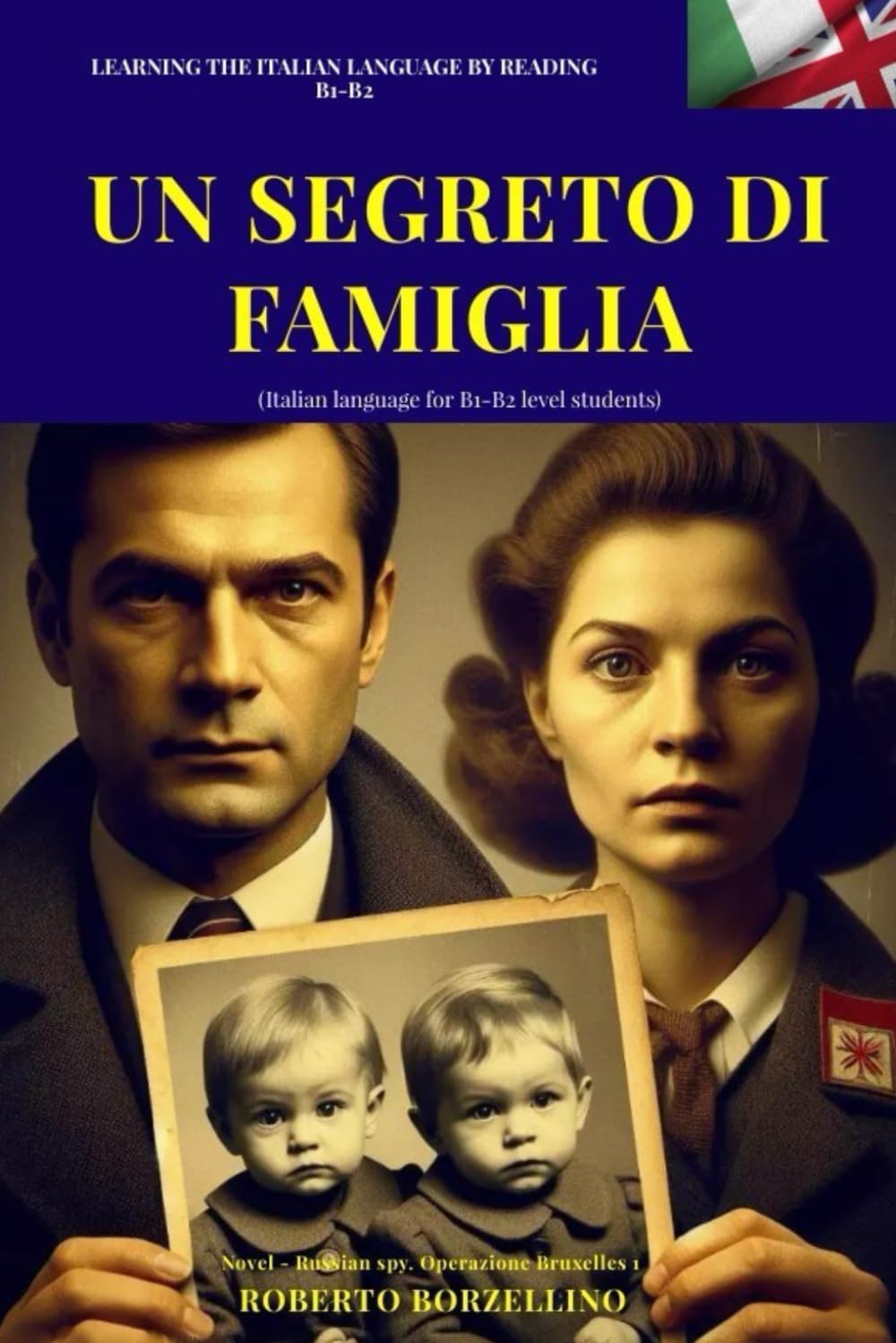 UN SEGRETO DI FAMIGLIA (Italiano B1-B2): Russian Spy. Operazione Bruxelles 1(Italian language for B1-B2 level students)