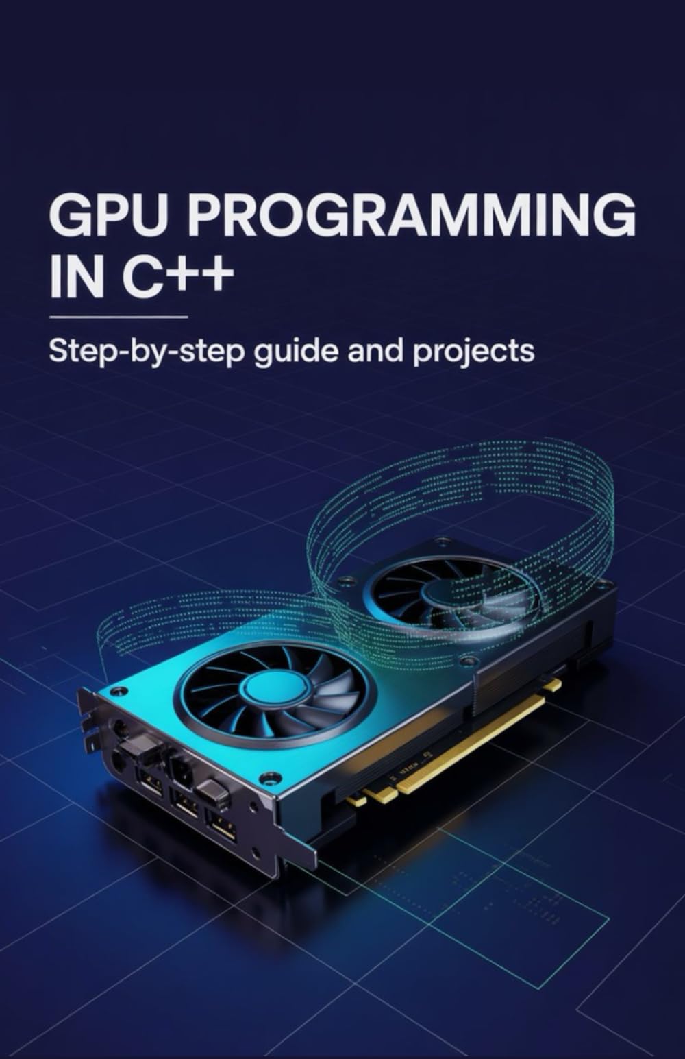 Snapklik.com : GPU Programming In C++: Step-by-Step Guide And Projects