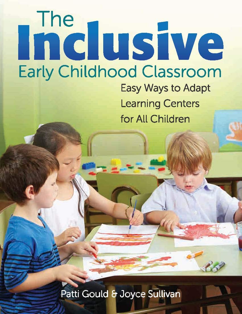 The Inclusive Early Childhood Classroom: Easy Ways to Adapt Learning Centers for All Children