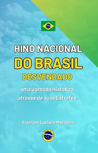 Hino Nacional do Brasil Desvendado:: "uma Jornada Histórica através de suas Estrofes"