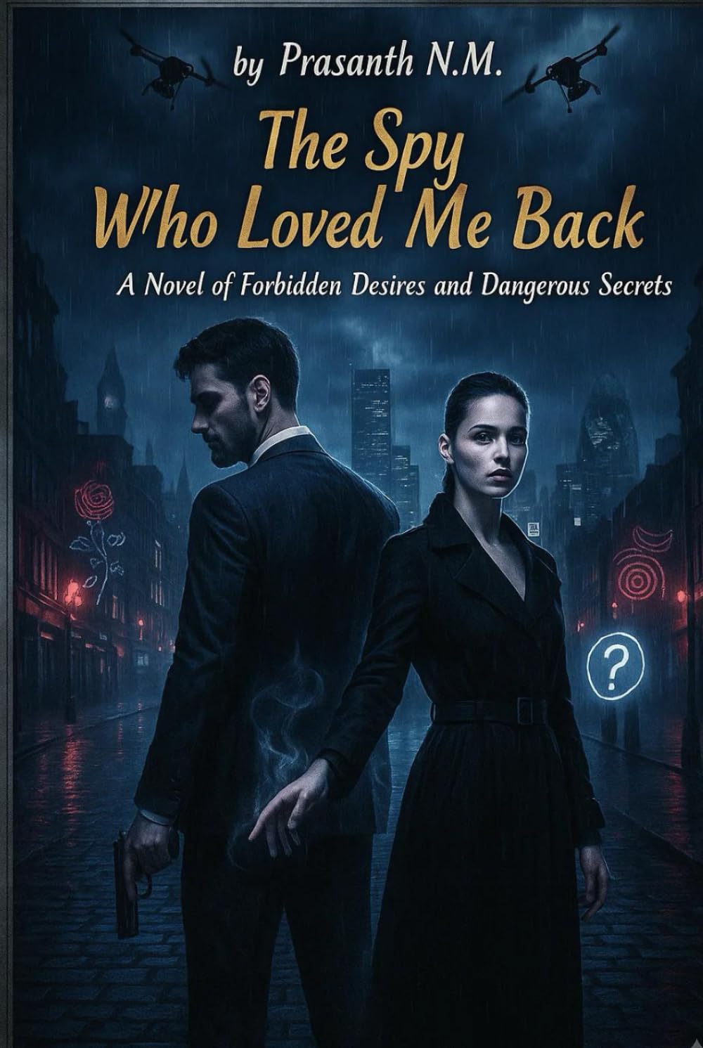 The Spy Who Loved Me Back: A heart-pounding romantic thriller where love defies loyalty, and espionage tests the boundaries of truth and sacrifice.