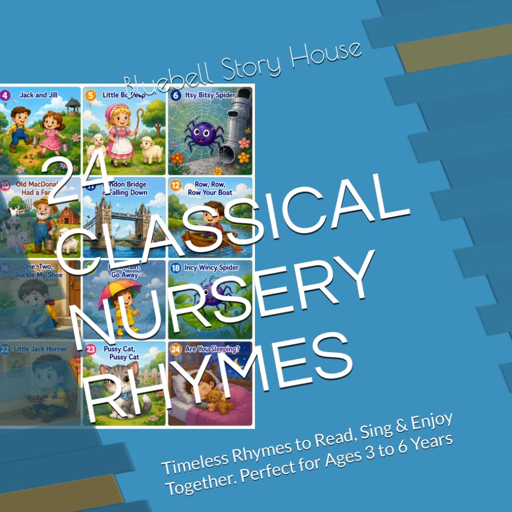 24 CLASSICAL NURSERY RHYMES: Timeless Rhymes to Read, Sing & Enjoy Together. Perfect for Ages 3 to 6 Years