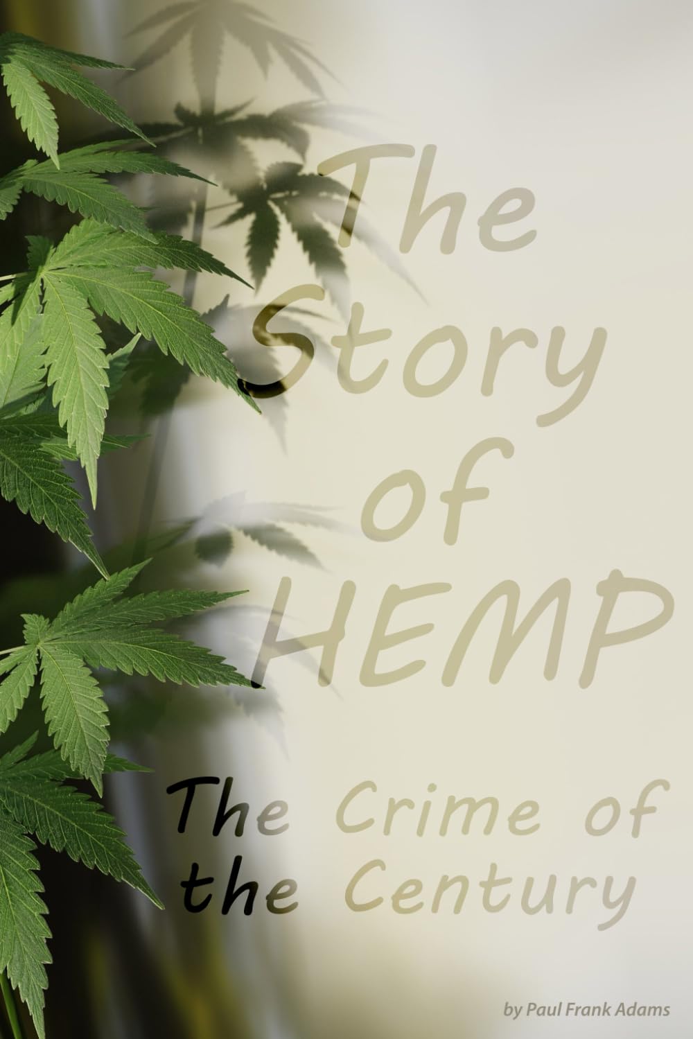 HEMP: The Crime of the Century: How a single plant could help heal our planet — and why it was outlawed