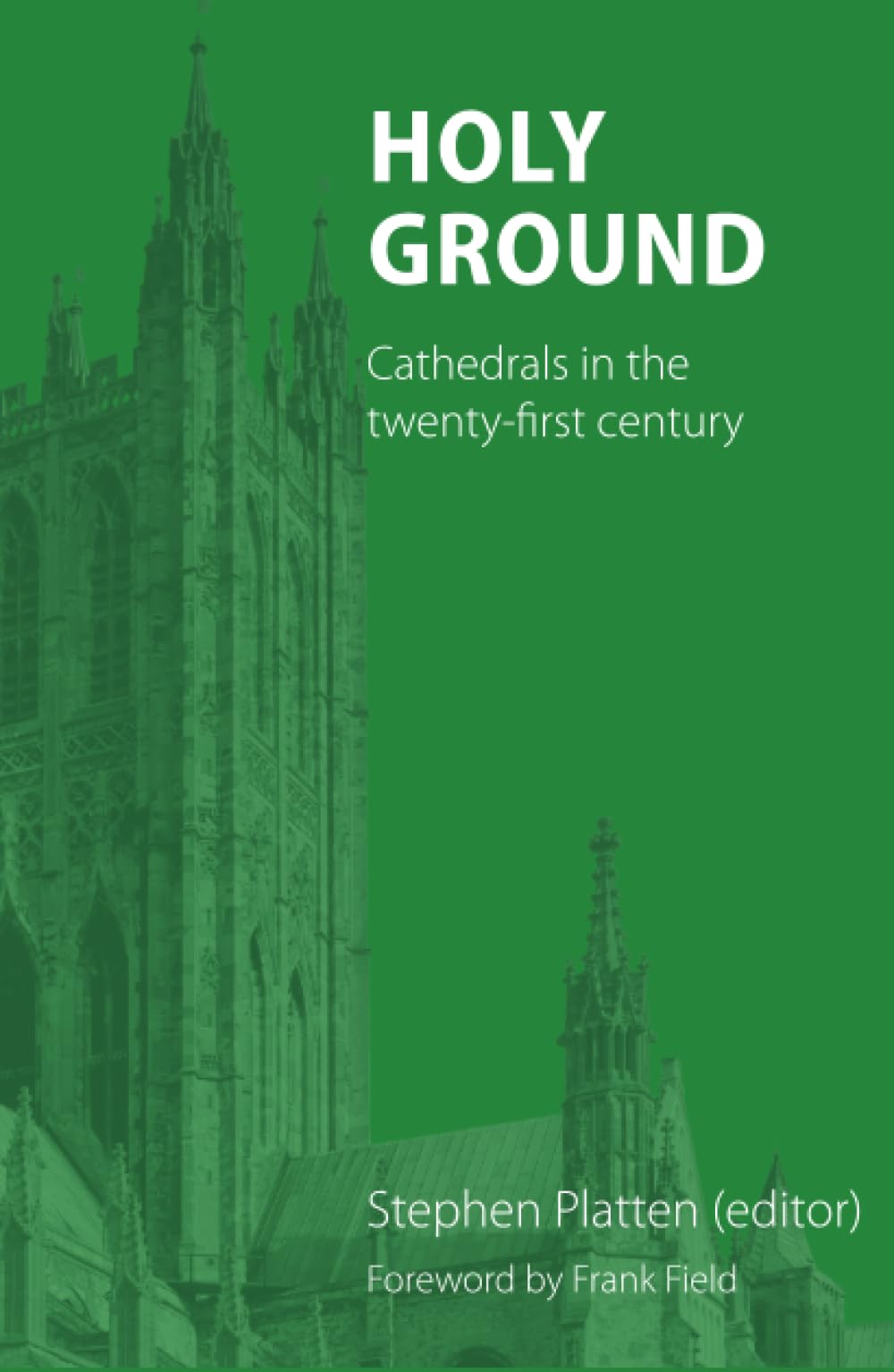 Holy Ground: Cathedrals in the twenty-first century
