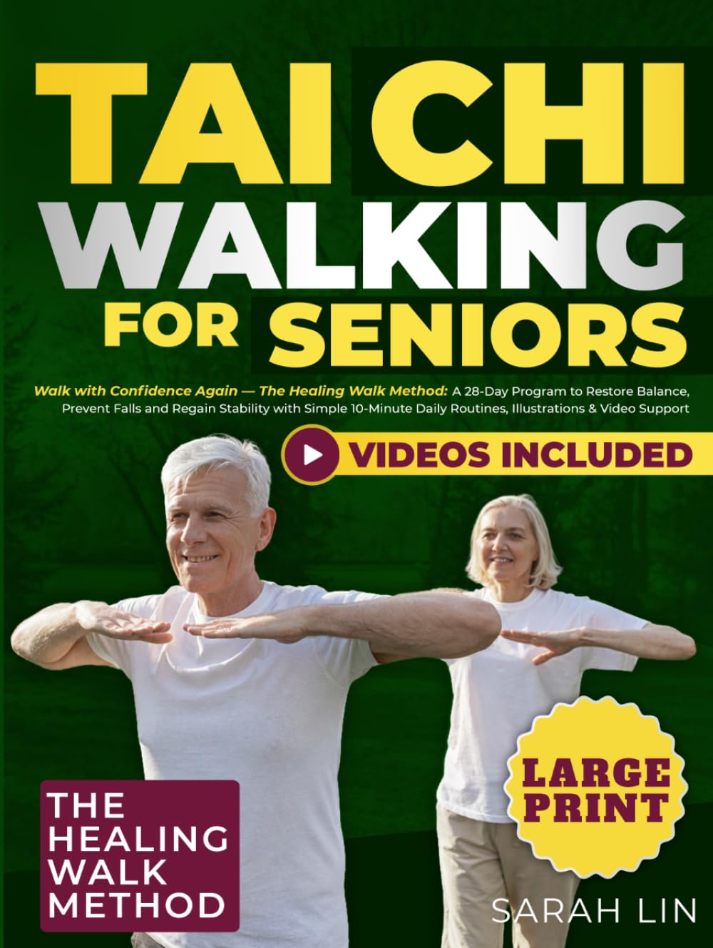 Tai Chi Walking for Seniors: Walk with Confidence Again — The Healing Walk Method: 28-Day Program to Restore Balance, Prevent Falls and Regain Stability with Simple 10-Minute Daily Routines and Video