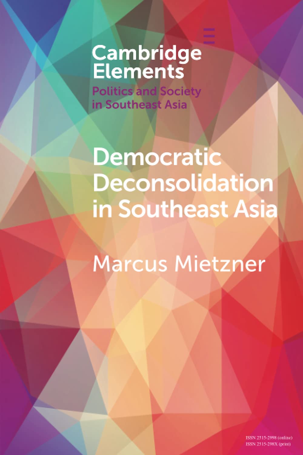 Democratic Deconsolidation in Southeast Asia (Elements in Politics and Society in Southeast Asia)