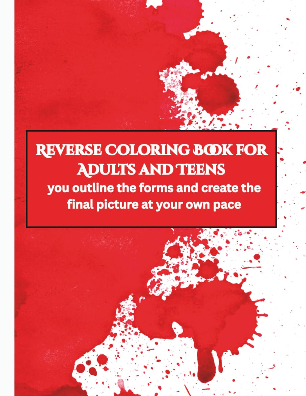 Reverse Coloring Book for Adults and Teens: you outline the forms and create the final picture at your own pace